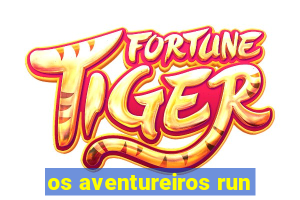 os aventureiros run