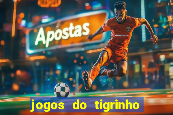 jogos do tigrinho que da bonus no cadastro