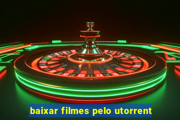 baixar filmes pelo utorrent