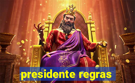 presidente regras