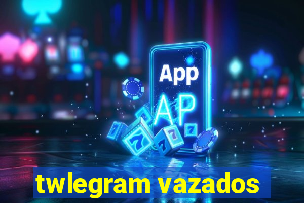 twlegram vazados