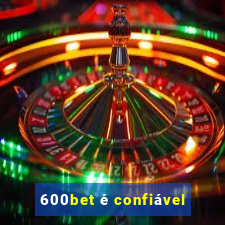 600bet é confiável