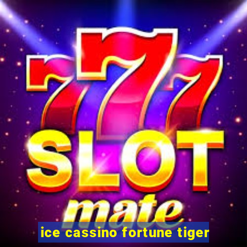 ice cassino fortune tiger