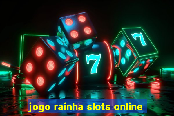 jogo rainha slots online