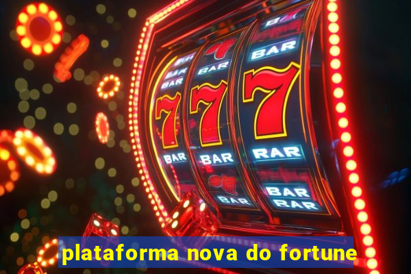 plataforma nova do fortune