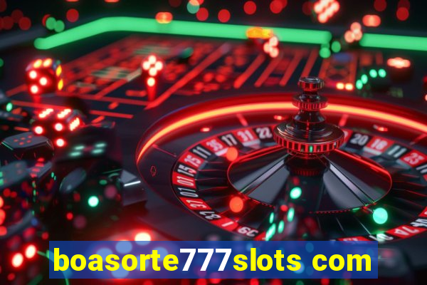 boasorte777slots com