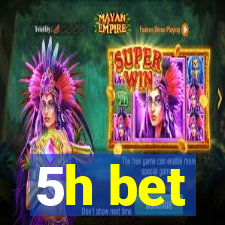 5h bet