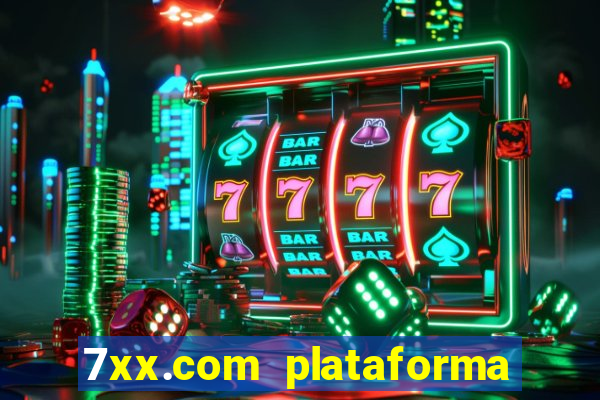 7xx.com plataforma de jogos