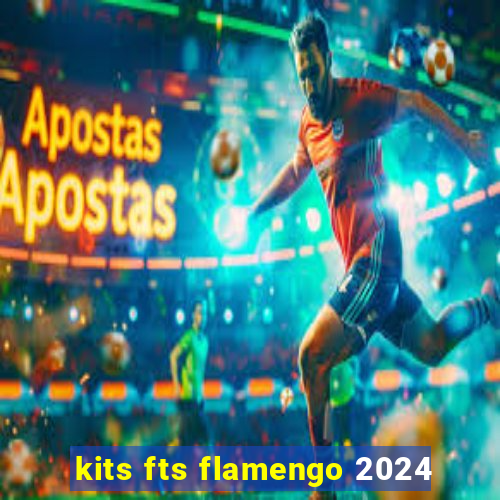 kits fts flamengo 2024