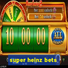 super heinz bets