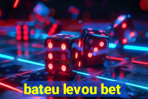 bateu levou bet