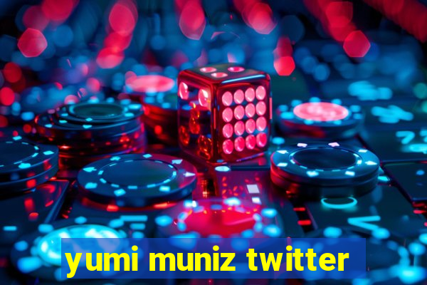 yumi muniz twitter