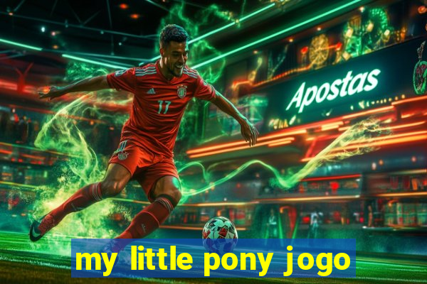 my little pony jogo