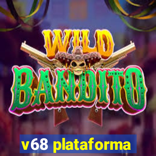 v68 plataforma