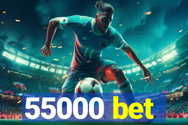 55000 bet