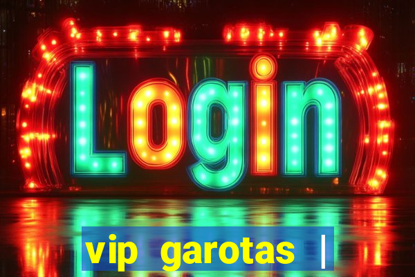 vip garotas | acompanhantes santa maria