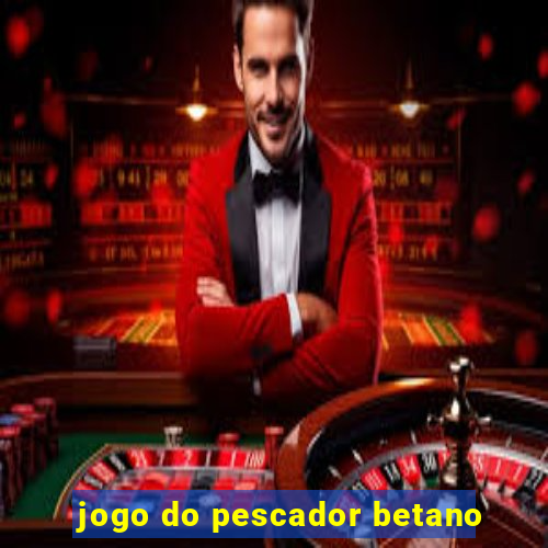 jogo do pescador betano