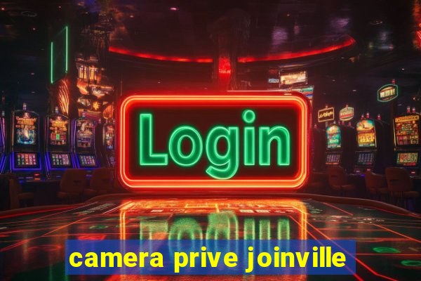 camera prive joinville