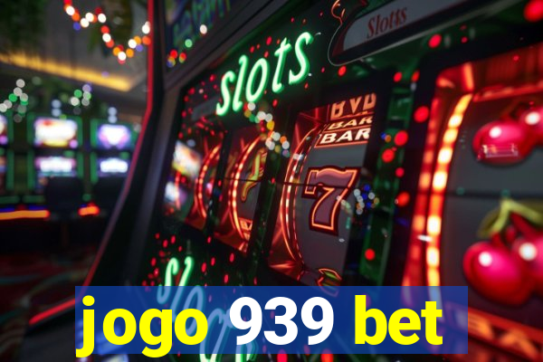 jogo 939 bet