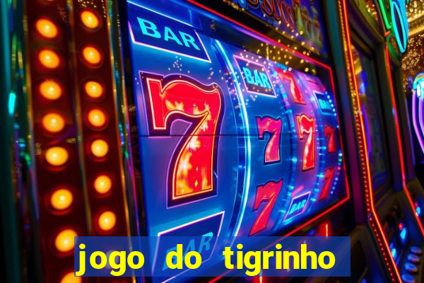 jogo do tigrinho de r$ 1