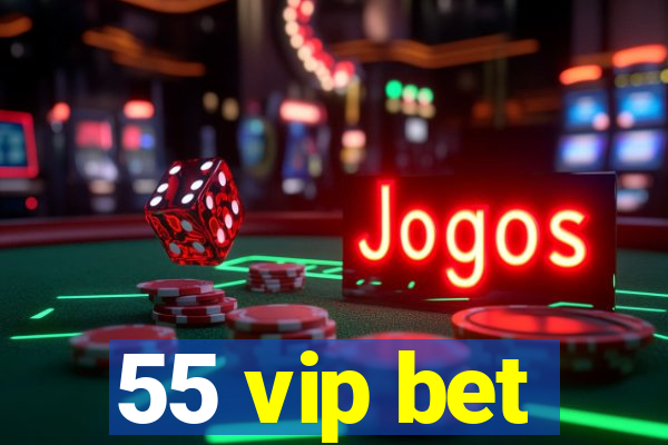 55 vip bet