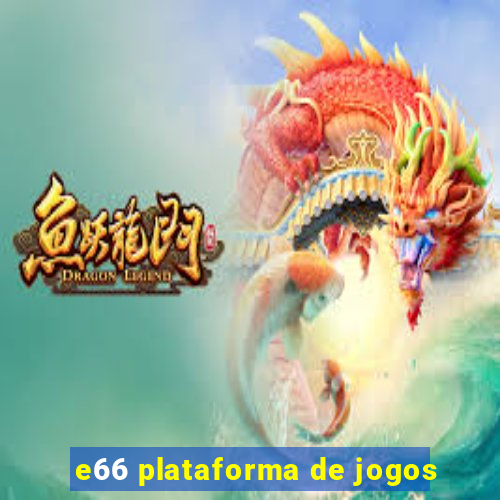 e66 plataforma de jogos