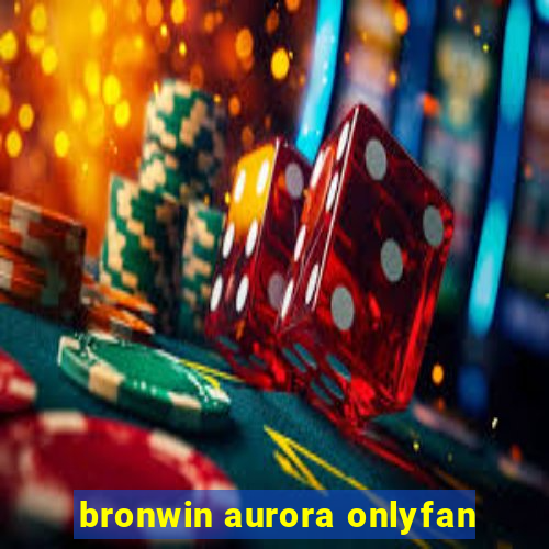 bronwin aurora onlyfan