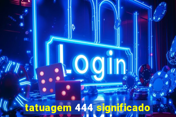 tatuagem 444 significado