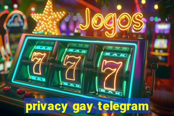 privacy gay telegram