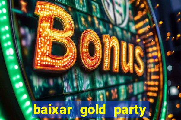 baixar gold party - slots