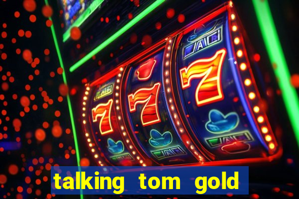 talking tom gold run 1.0 5.684 apk