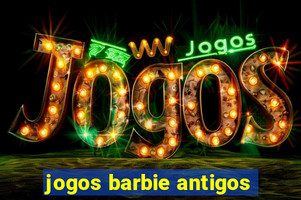 jogos barbie antigos