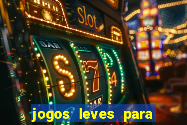 jogos leves para pc fraco blog