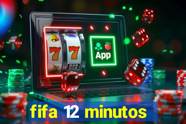 fifa 12 minutos