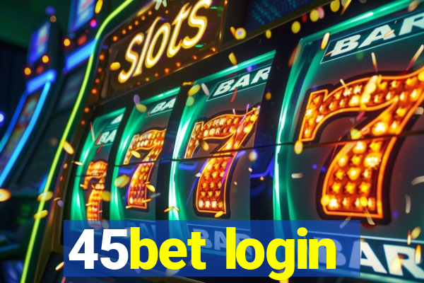 45bet login