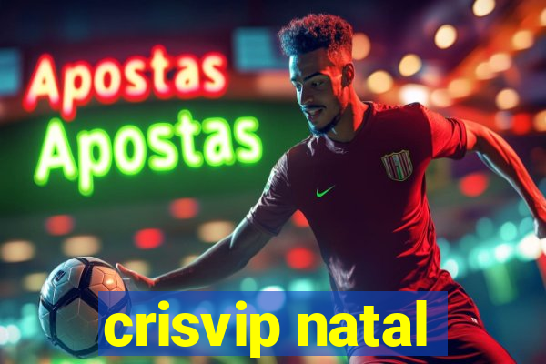 crisvip natal