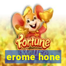 erome hone