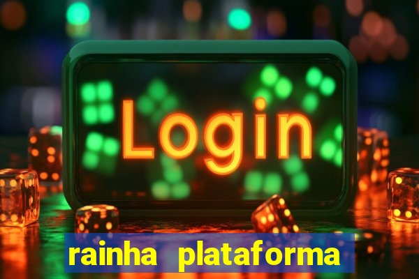 rainha plataforma de jogos