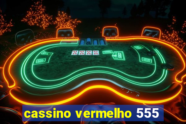 cassino vermelho 555