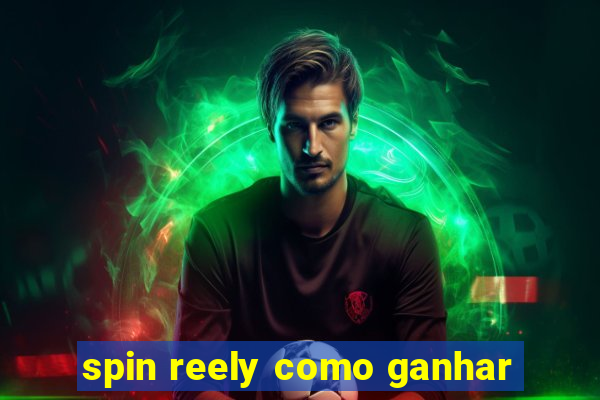 spin reely como ganhar