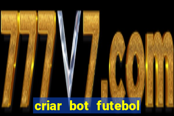 criar bot futebol virtual bet365