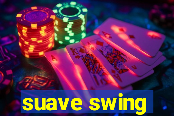 suave swing