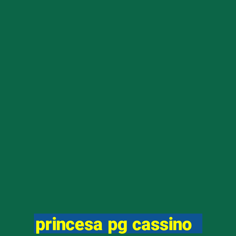 princesa pg cassino