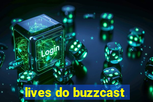 lives do buzzcast