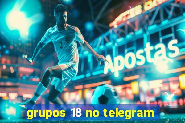 grupos 18 no telegram