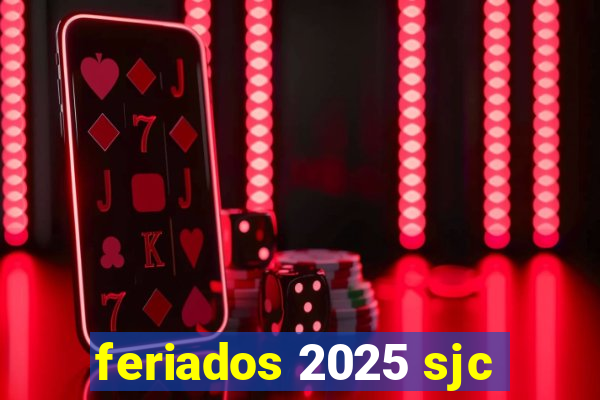 feriados 2025 sjc