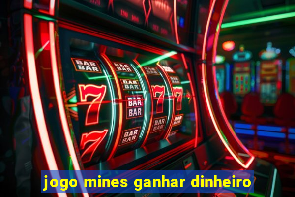 jogo mines ganhar dinheiro