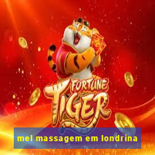 mel massagem em londrina