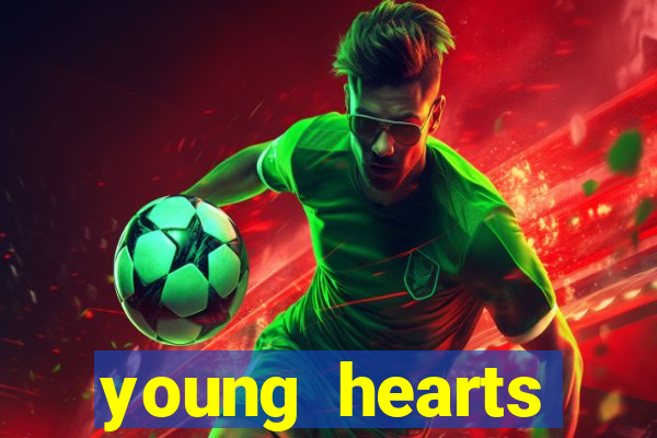 young hearts assistir online