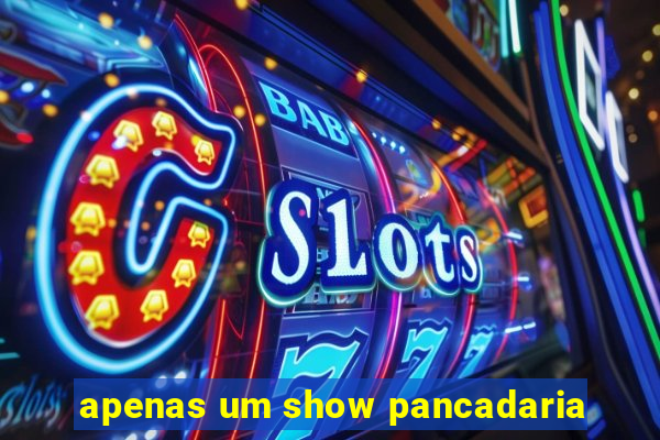 apenas um show pancadaria